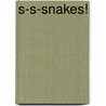 S-S-Snakes! by Lucille Recht Penner