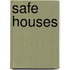 Safe Houses