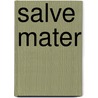 Salve Mater door Frederick Jose Kinsman