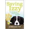Saving Izzy by Jon Katz