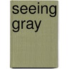 Seeing Gray door Adam Hamilton