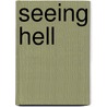 Seeing Hell door Trevor Christian Johnson