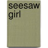 Seesaw Girl door Linda Sue Park