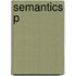 Semantics P