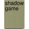 Shadow Game door Michael Power