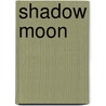 Shadow Moon by Elysa Hendricks