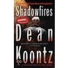Shadowfires door Dean R. Koontz