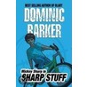 Sharp Stuff by Dominic Barker