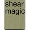 Shear Magic door Lori Avocato