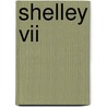 Shelley Vii by Professor Percy Bysshe Shelley