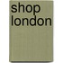 Shop London