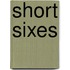 Short Sixes