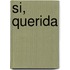 Si, Querida