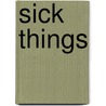 Sick Things by Simon Wood