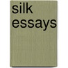 Silk Essays by America Silk Associatio