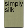 Simply Silk by Mary Jo Hiney