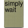 Simply Wait door Pamela C. Hawkins