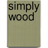 Simply Wood door Roshaan Ganief