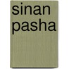Sinan Pasha by Miriam T. Timpledon