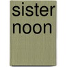 Sister Noon door Karen Joy Fowler