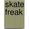 Skate Freak door Lesley Choyce