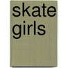 Skate Girls door Patty Segovia