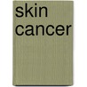 Skin Cancer by Karen L. Agnew