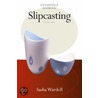 Slipcasting by Sasha Wardell