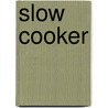 Slow Cooker by Gina Steer