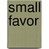 Small Favor