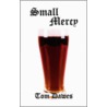 Small Mercy by Tom Dawes