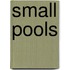 Small Pools