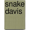 Snake Davis by Miriam T. Timpledon