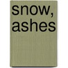 Snow, Ashes door Alyson Hagy
