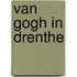 Van Gogh in Drenthe