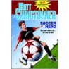 Soccer Hero door Matt Christopher