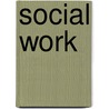 Social Work door Edward T. 1867-1948 Devine