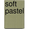 Soft Pastel door William Schneider