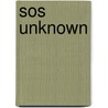 Sos Unknown by Geoffrey M. Horn