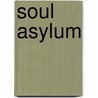 Soul Asylum by Miriam T. Timpledon