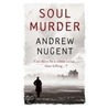 Soul Murder by Andrew Nugent