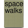 Space Walks by Kathleen W. Deady