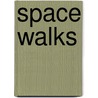 Space Walks door Kathleen W. Deady