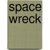 Space Wreck door Kathryn White
