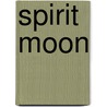 Spirit Moon by William Sarabande