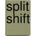 Split Shift