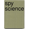 Spy Science door Jim Wiese