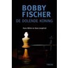 Bobby Fischer - de dolende koning door K. Jongkind