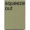 Squeeze out by Matthias Santelmann