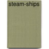 Steam-Ships by Richard A. Fletcher